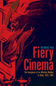 Fiery Cinema by Weihong Bao