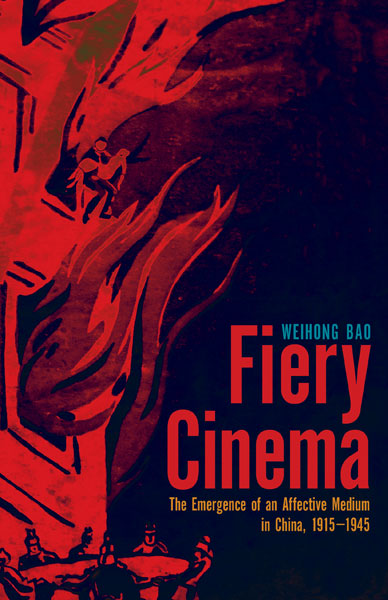 Fiery Cinema by Weihong Bao