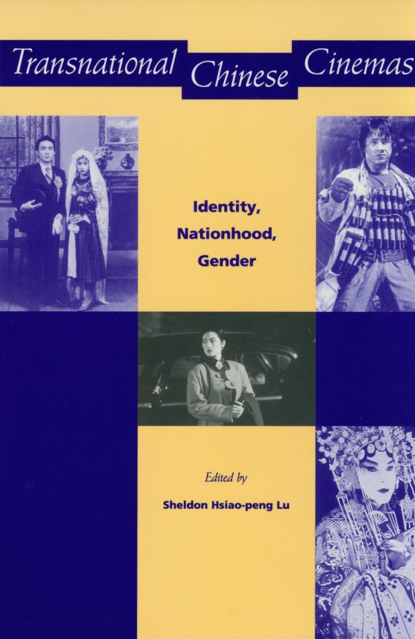 Transnational Chinese Cinemas 1997 edited by Sheldon Lu