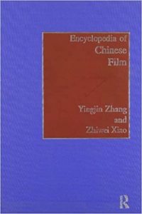 Encyclopedia of Chinese Film (1998), edited by Yingjin Zhang and Zhiwei Xiao