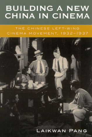 Building a New China in Cinema 2002 by Laikwan Pang